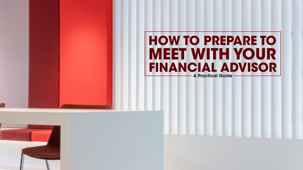 Read more about the article How to Prepare to Meet With Your Financial Advisor: A Practical Guide